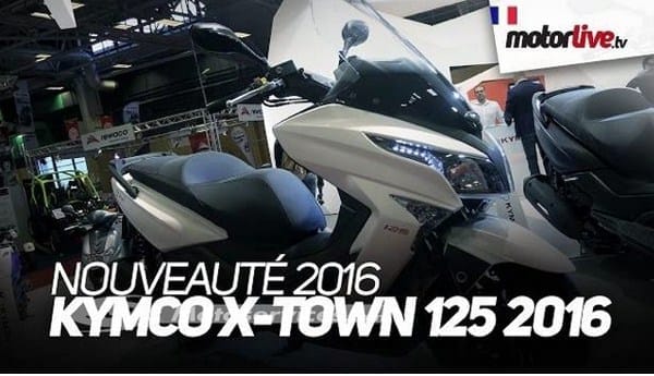 Nouveauté 2016 – Salon Paris – Kymco X-Town, la video