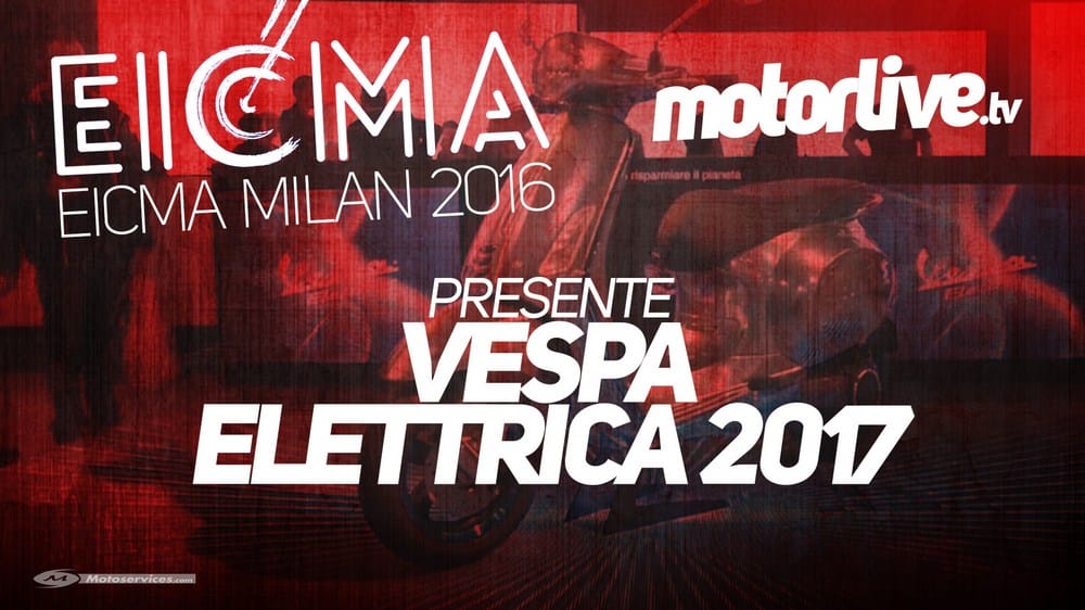 VIDEO | Vespa Elettrica 2017 – Eicma 2017