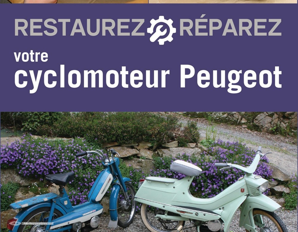 Restaurez/Réparez votre cyclomoteur Peugeot par Sylvie et Franck Méneret