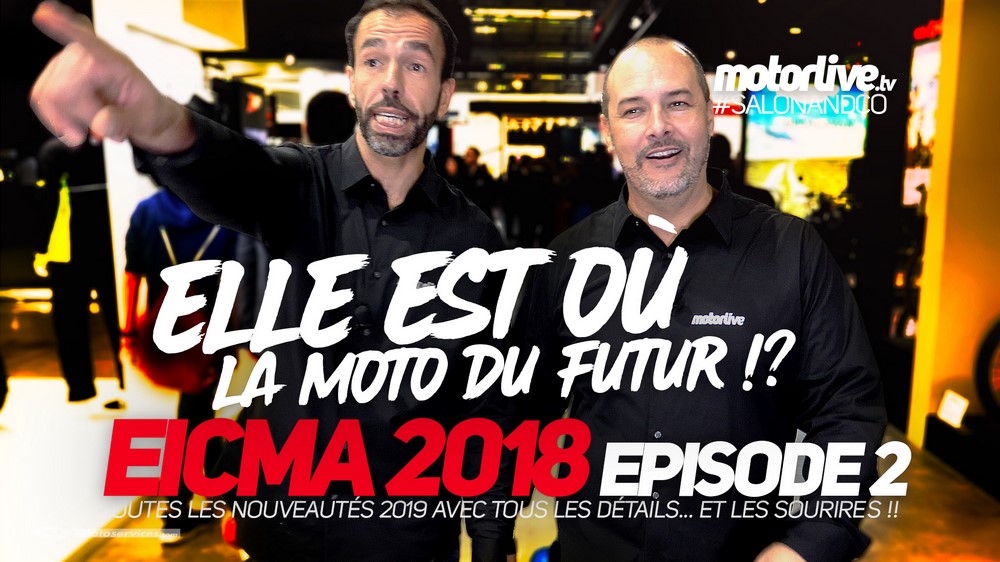 Salon Moto Eicma 2018 : Elle est où, la moto du futur ?! Ep.2