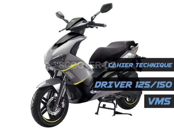Publication du cahier technique du VMS DRIVER 125 / 150 cc | SCOOTER-DZ