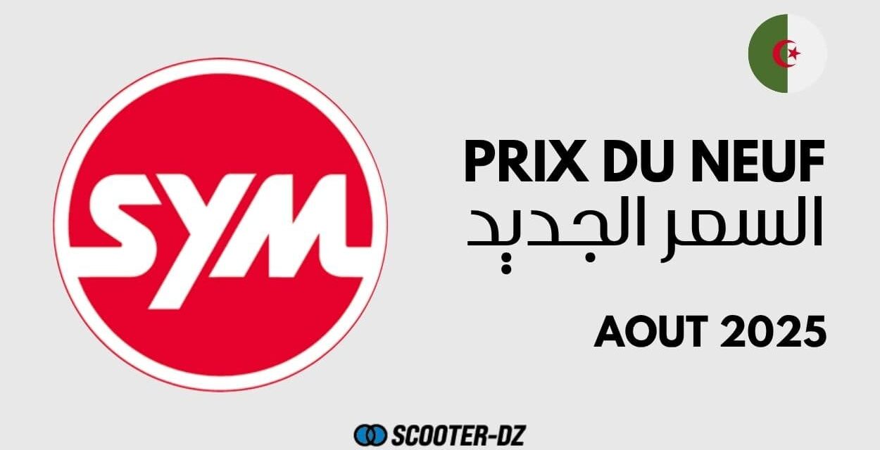 SYM Algérie Aout 2025 : prix des scooters et conditions d’inscription