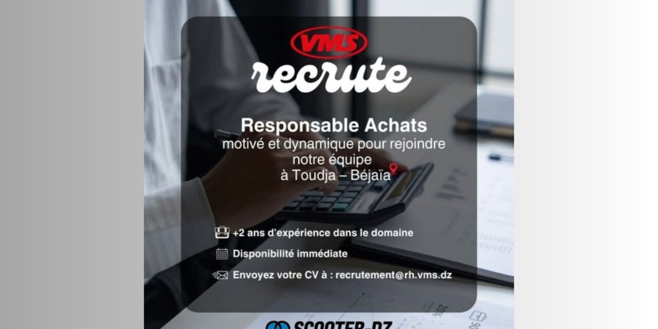 ‍ VMS Industrie recrute un Responsable Achats à Béjaïa !